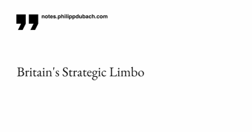 Britain's Strategic Limbo — Britain faces strategic isolation: locked out of EU defense cooperation, …