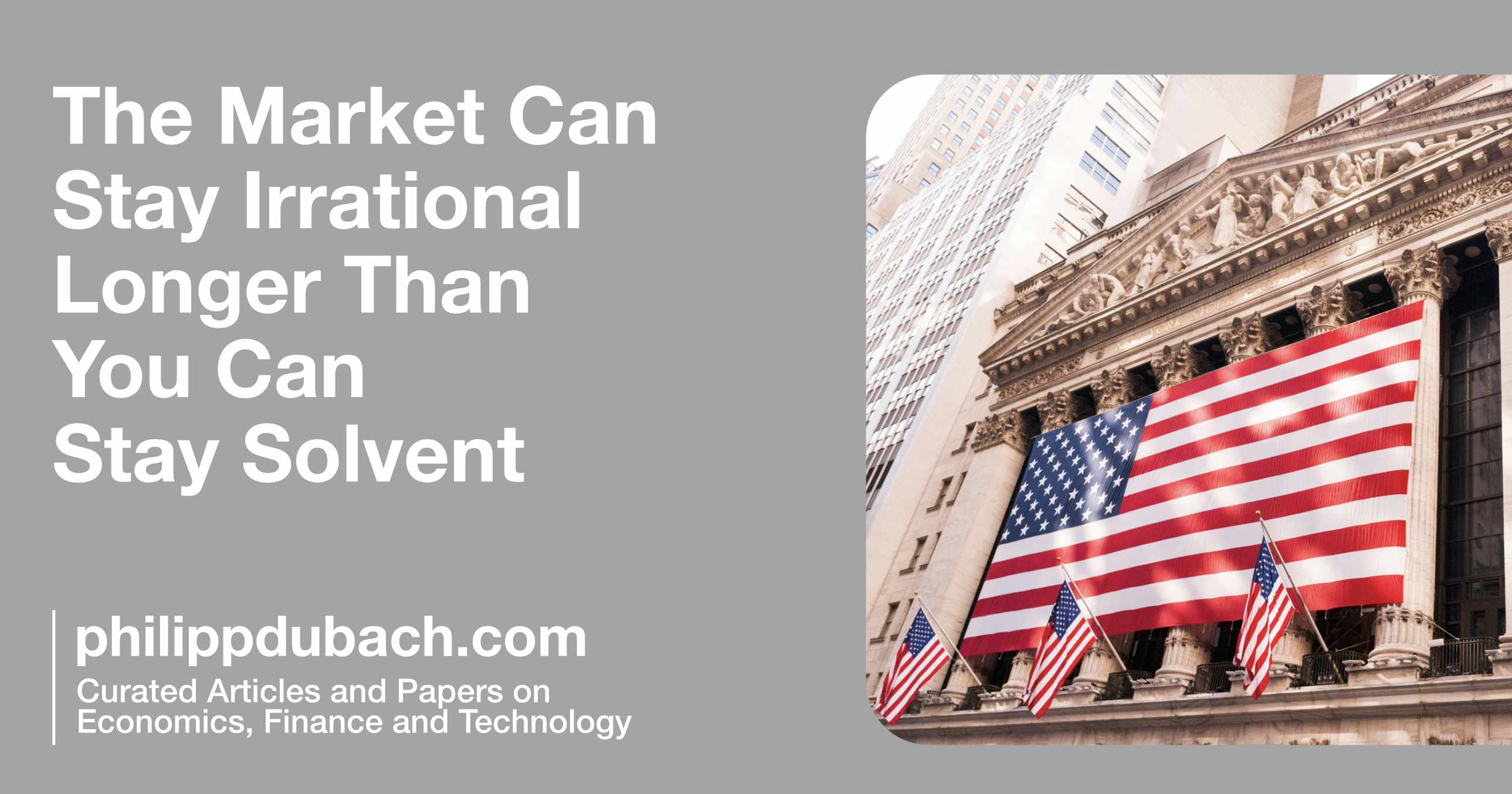 The Market Can Stay Irrational Longer Than You Can Stay Solvent